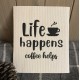 Kjøkkenklut "life happens, coffe helps"