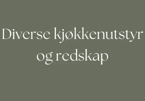 Diverse kjøkkenutstyr og redskap