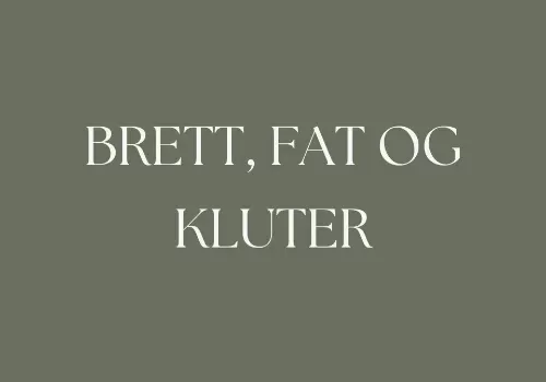 BRETT, FAT OG KLUTER